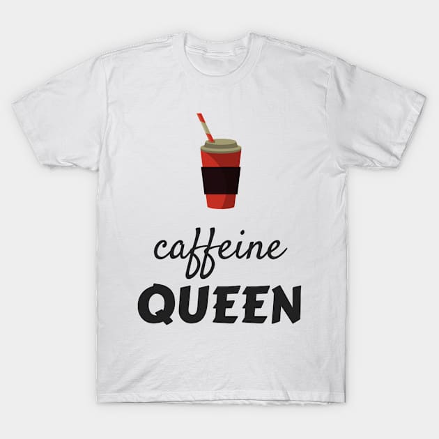 Caffeine Queen Coffee Lovers Gifts for Women T-Shirt by TheOptimizedCreative